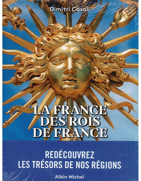 Livre La France Des Rois De France Redécouvrez Les Trésors De Nos