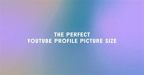 The Perfect Youtube Profile Picture Size Tips Examples And More