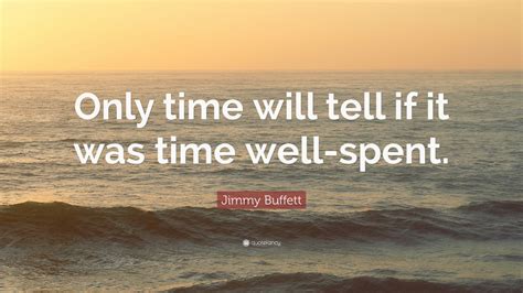 Time Well Spent Quote Time Well Spent Together Quotes Top 3 Quotes