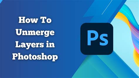 Can You Unmerge Layers In Photoshop How To Unmerge Layers Photoshop