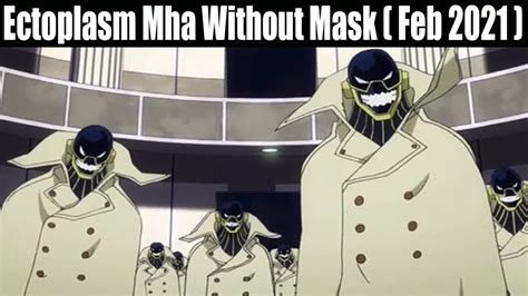 Ectoplasm Mha Without Mask Feb 2021 How Many Clones Can He Create Of