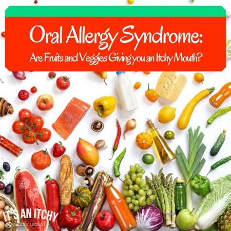 Oral Allergy Syndrome Are Fruits And Veggies Giving You An Itchy Mouth Its An Itchy Little