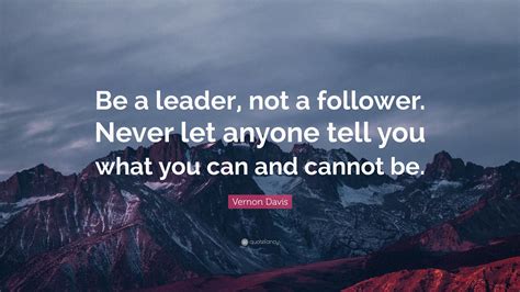Https://tommynaija.com/quote/be A Leader Not A Follower Quote