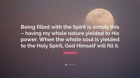 Andrew Murray Quote “being Filled With The Spirit Is Simply This