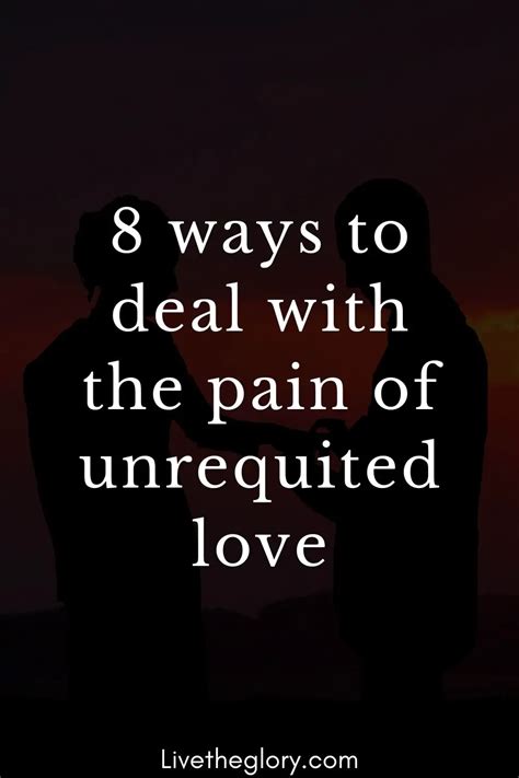 8 Ways To Deal With The Pain Of Unrequited Love Live The Glory