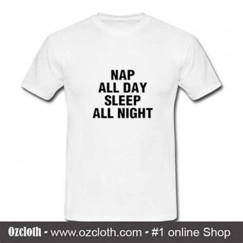 nap all day sleep all night t shirt