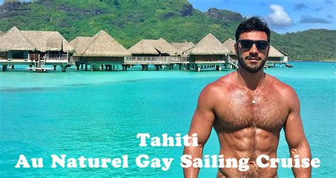 Tahiti Au Naturel French Polynesia Nude Gay Sailing Cruise Happy Gay