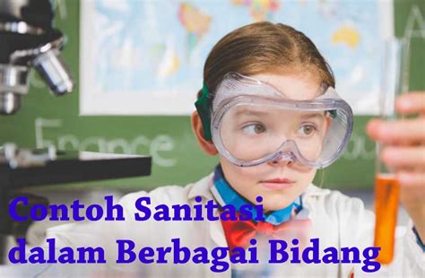 Dari pengertian sanitasi tersebut ada banyak hal yang bisa dilakukan untuk terwujudnya. √ 10 Contoh Sanitasi dalam Berbagai Bidang | Guru Sains
