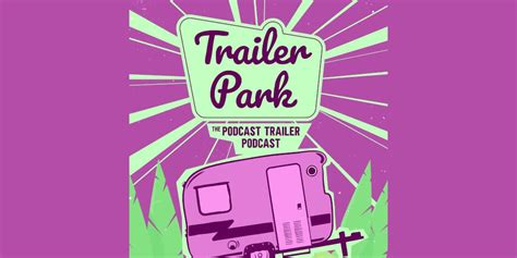 Trailer Park The Podcast Trailer Podcast Launches Season Two Podcastingtoday