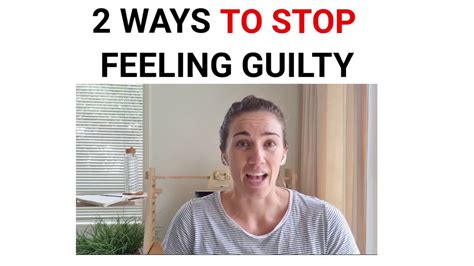 2 Ways To Stop Feeling Guilty Youtube