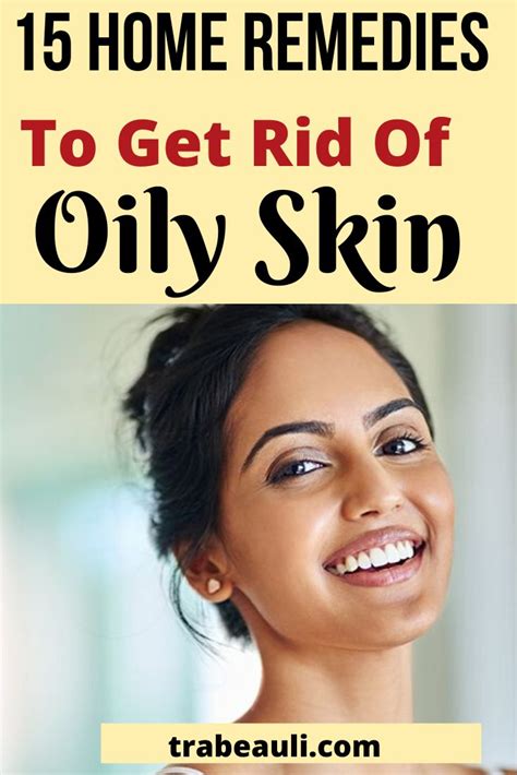 13 Natural Home Remedies To Get Rid Of Oily Skin To Glowing Oily Skin