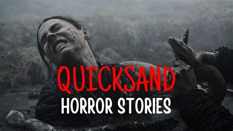 Horror Stories About Quicksand Gone Wrong Youtube