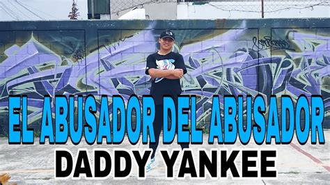 El Abusador Ft Daddy Yankee Ft Eduardo Ferreyra Coreografia Youtube