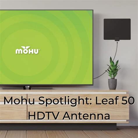 Mohu Spotlight Leaf Hdtv Antenna The Cordcutter The Official Mohu Blog