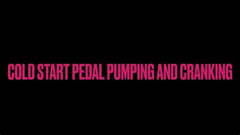 Cold Start Pedal Pumping And Cranking Youtube