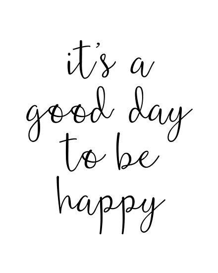 Buy A Good Day To Be Happy Motivational Quote By Blueskywhimsy As A T