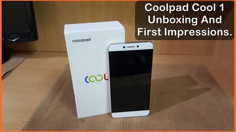 Coolpad Cool 1 Unboxing And First Impressions Indian