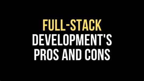 Full Stack Developments Pros And Cons