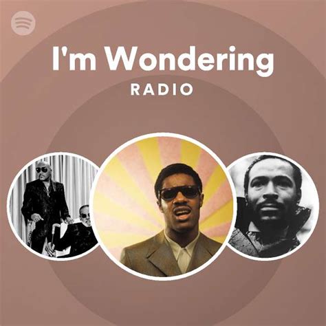 Im Wondering Radio Playlist By Spotify Spotify