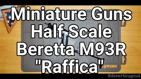 Miniature Guns Half Scale Beretta M93r Raffica Youtube