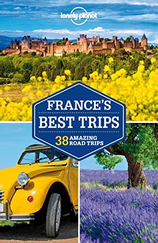 Lonely Planet Frances Best Trips Road Trips Guide Ebook Carillet