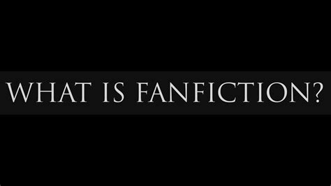 What Is Fanfiction Youtube