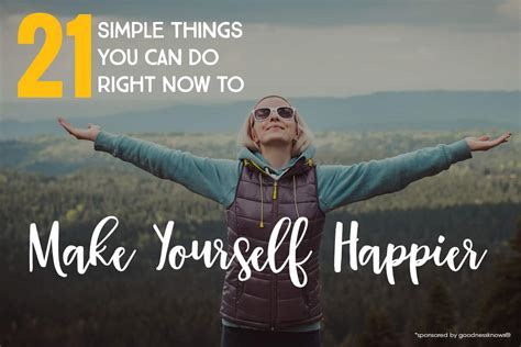 21 Simple Things You Can Do Right Now To Make Yourself Happier