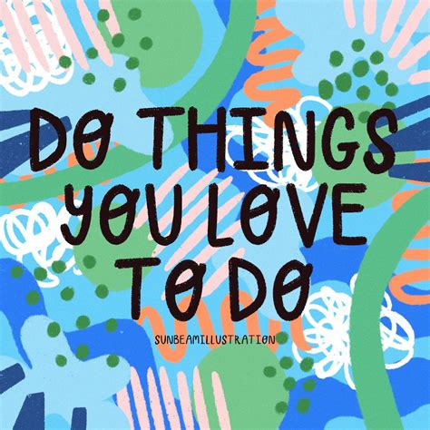 Do Things You Love To Do Quote Inspiration Qotd Motivation Done
