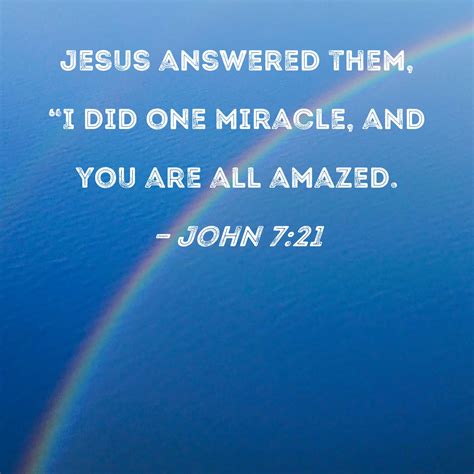 John 721 Jesus Answered Them I Did One Miracle And You Are All Amazed