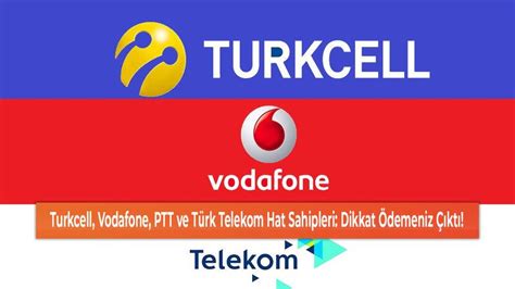 Turkcell Vodafone Ptt Ve T Rk Telekom Hat Sahipleri Dikkat Demeniz