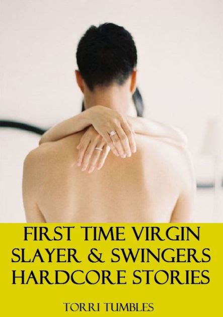 Best Sex First Time Virgin Slayers And Swingers Erotic Sex Story Book Xxx Sex Porn Real Porn