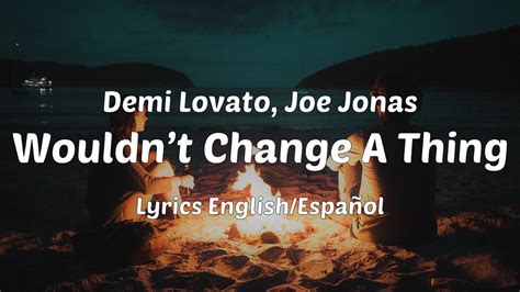 Demi Lovato Joe Jonas Wouldnt Change A Thing Lyrics English