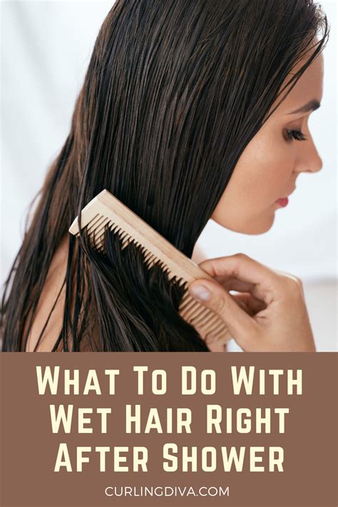What To Do With Wet Hair Right After Shower Dry Long Hair Wet Hair