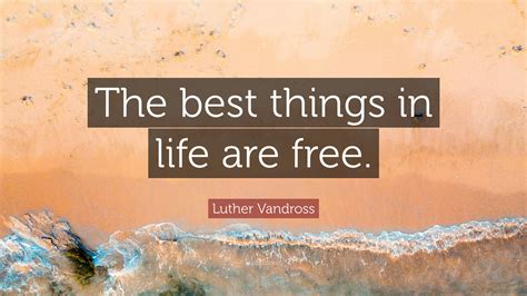 Luther Vandross Quote The Best Things In Life Are Free