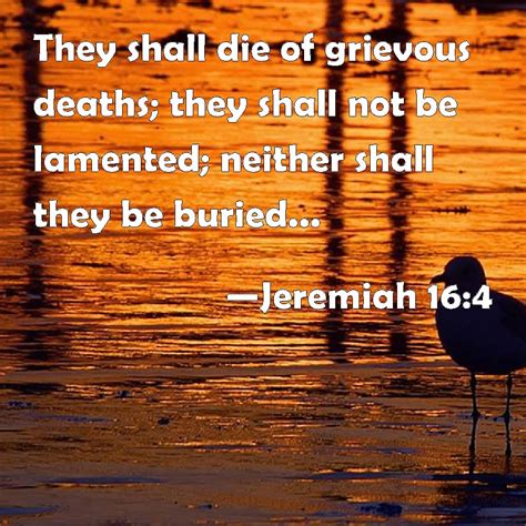 Jeremiah 164 They Shall Die Of Grievous Deaths They Shall Not Be