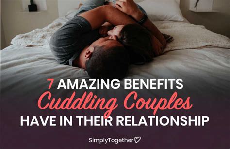 Amazing Benefits Cuddling Couples Have In Their Relationship
