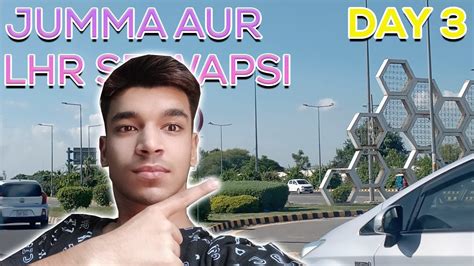 Jumma Aur Lahore Se Wapsi Day Youtube