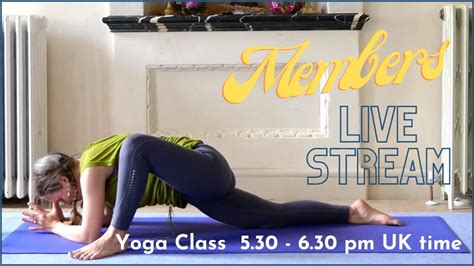 Members Only Live Stream Yoga Class Thursdays 530 630pm Uk Time