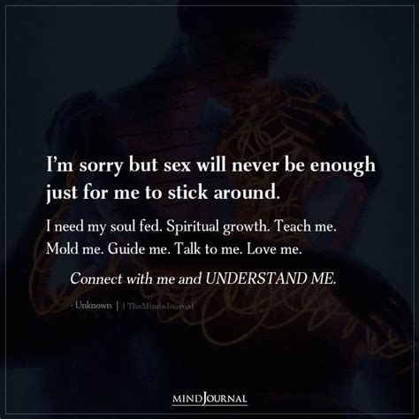 i m sorry but sex will never be enough just for me to stick around being me
