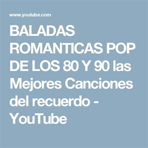 Baladas Romanticas Pop De Los 80 Y 90 Las Mejores Canciones Del