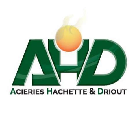 Aciéries Hachette Et Driout Ahd Youtube