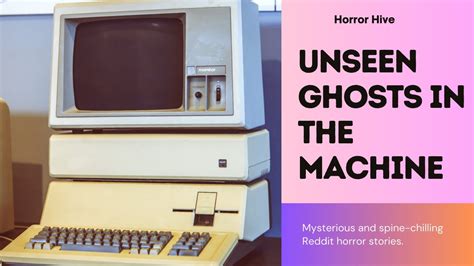 Unseen Ghosts In The Machine Reddit Horror Stories Youtube