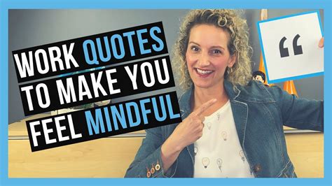 Mindfulness Quotes For Work To Make You Feel Mindful And Motivated