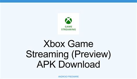 Xbox Game Streaming Preview Apk Download For Android Androidfreeware