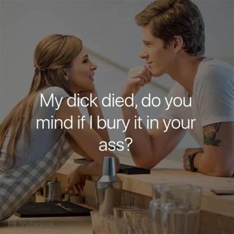 88 Funny Dirty Pick Up Lines You D Never Actually Have The Guts To Use