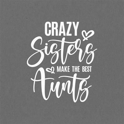 Crazy Sisters Make The Best Aunts Svg Png Eps Pdf Files Crazy Etsy Canada Crazy Sister