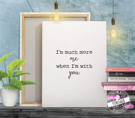 Print Im Much More Me When Im With You Feenstaubat Shop