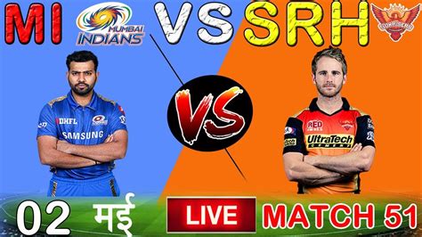 live ipl 2019 live score mi vs srh live cricket match highlights today youtube
