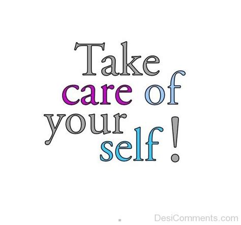 28 Wonderful Take Care Of Yourself Pictures