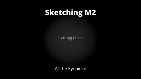 Sketching Globular Cluster M2 At The Eyepiece Youtube